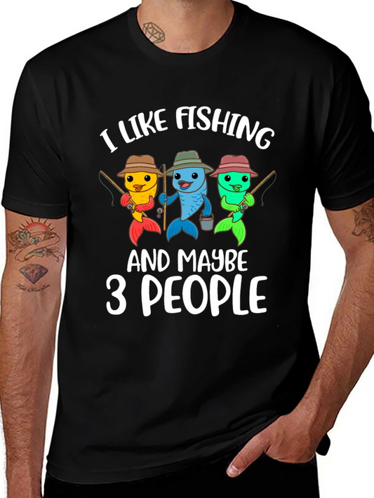 Funny Fishing T-Shirt: I Like Fishing And Maybe 3 People