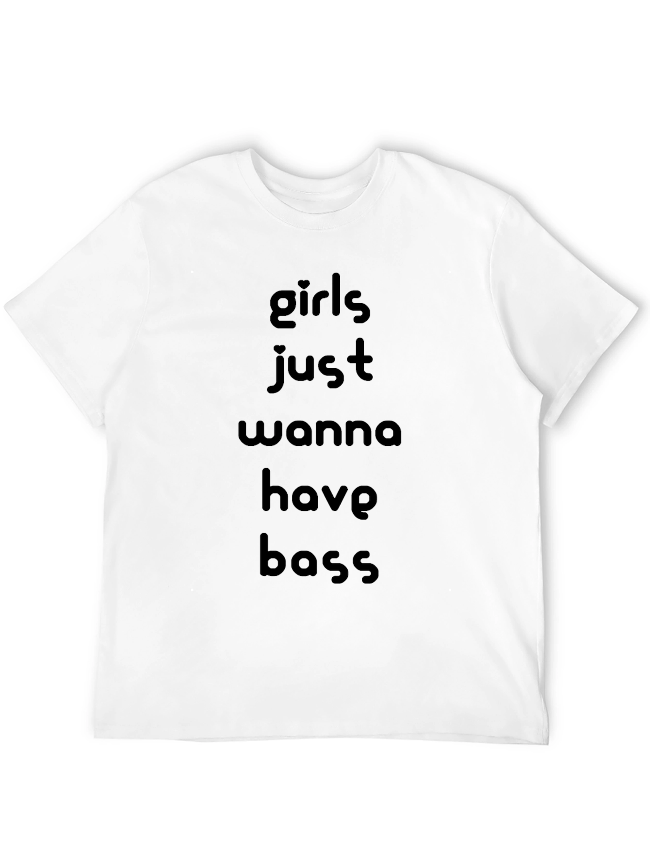 Girls Just Wanna Have Bass - Graphic Tee