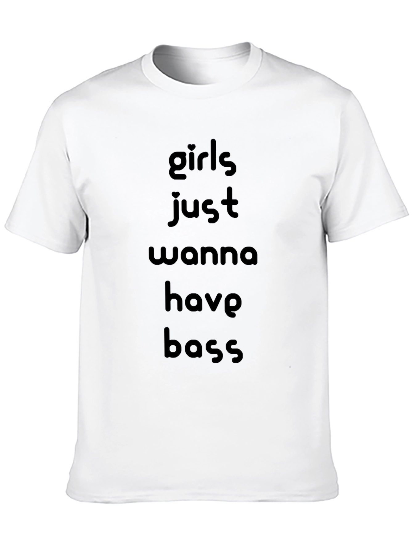 Girls Just Wanna Have Bass - Graphic Tee