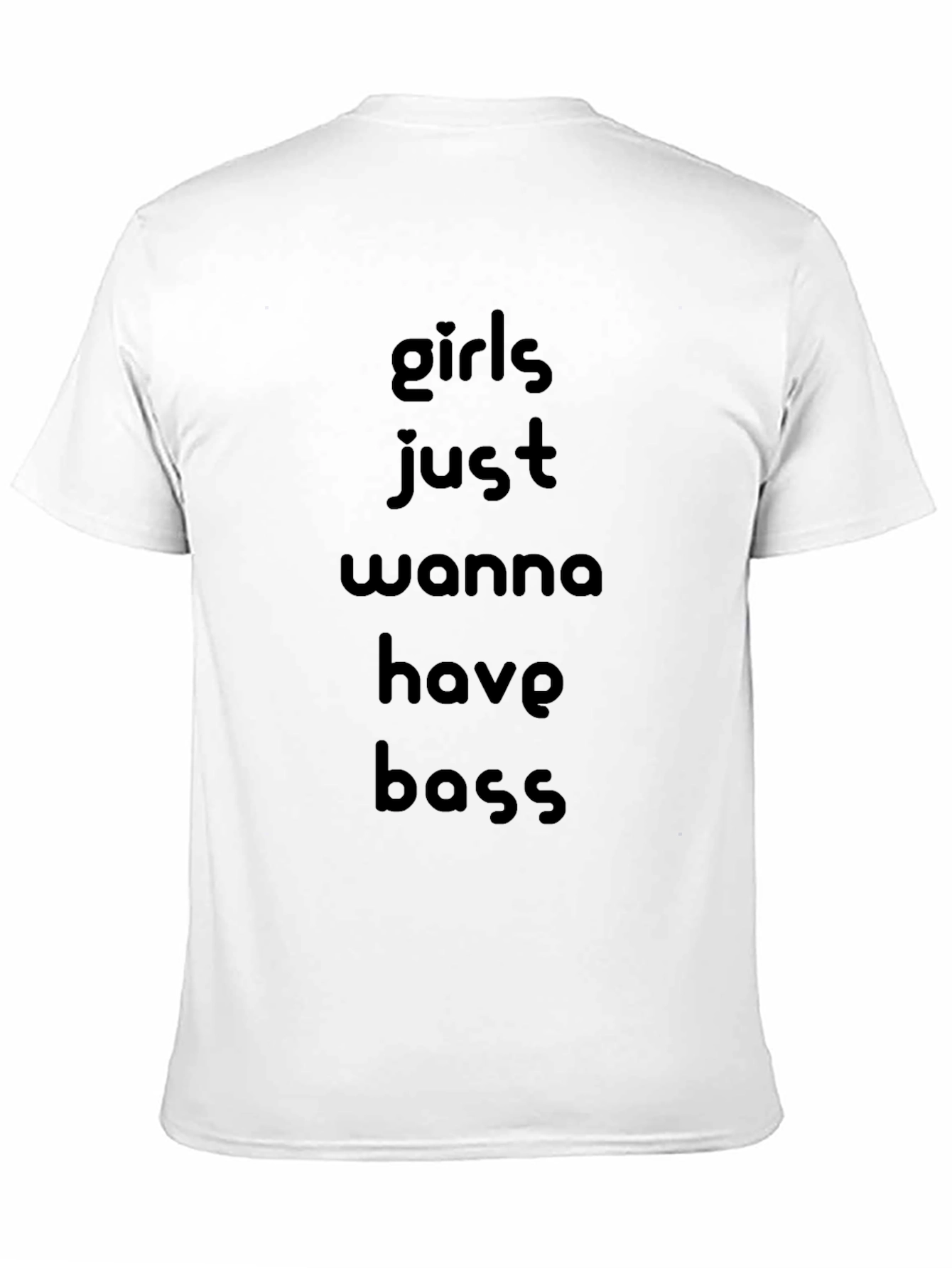 Girls Just Wanna Have Bass - Graphic Tee