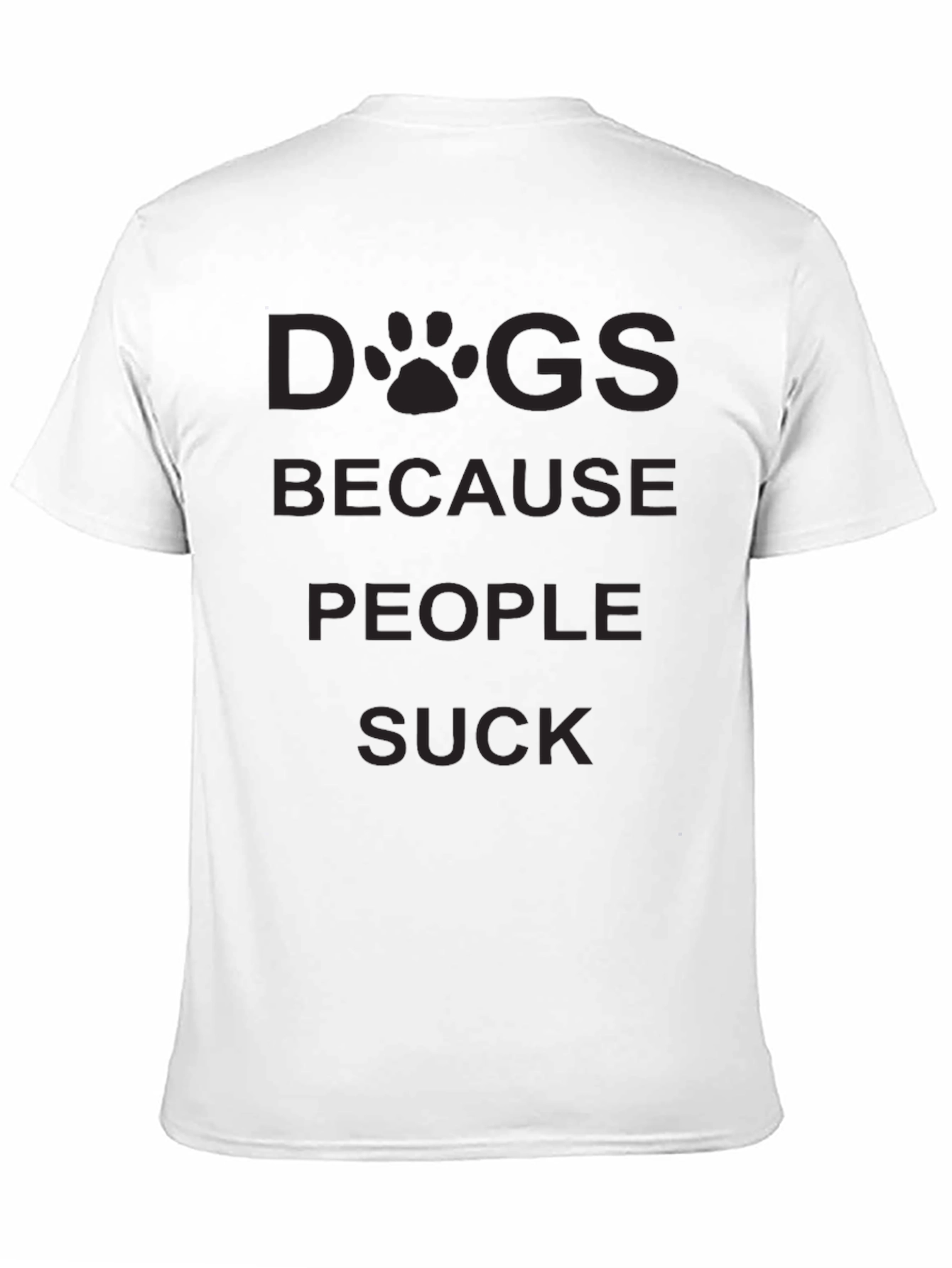 Dogs Because People Suck T-Shirt