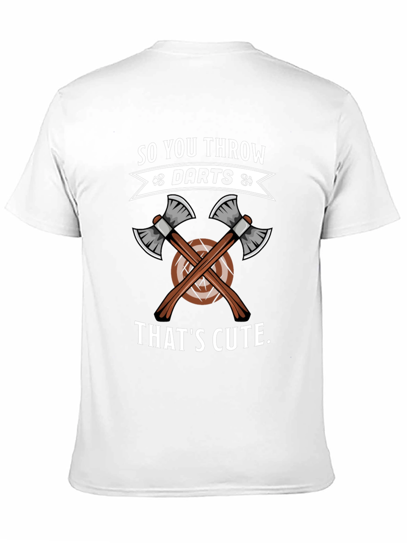 So You Throw Darts? Thats Cute Axe Throwing T-Shirt