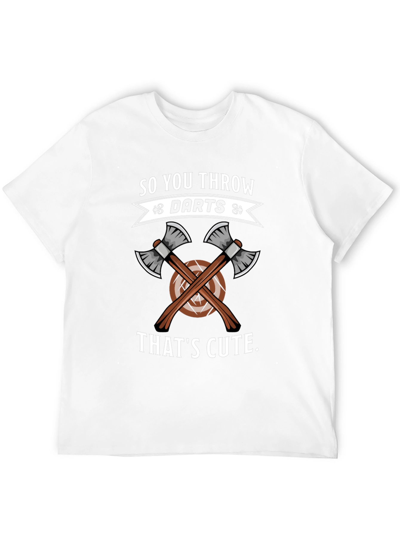 So You Throw Darts? Thats Cute Axe Throwing T-Shirt