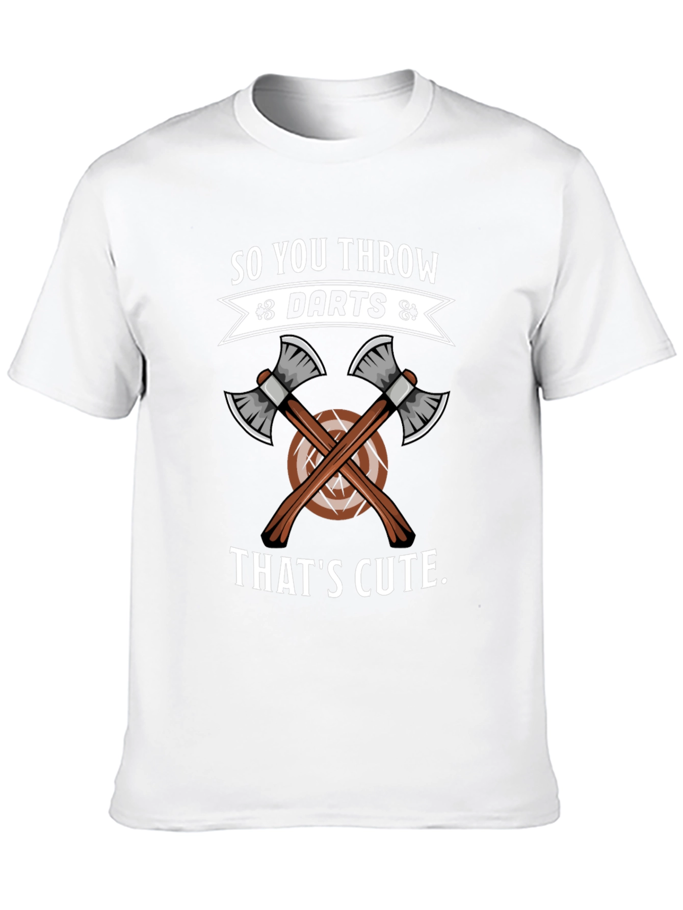So You Throw Darts? Thats Cute Axe Throwing T-Shirt