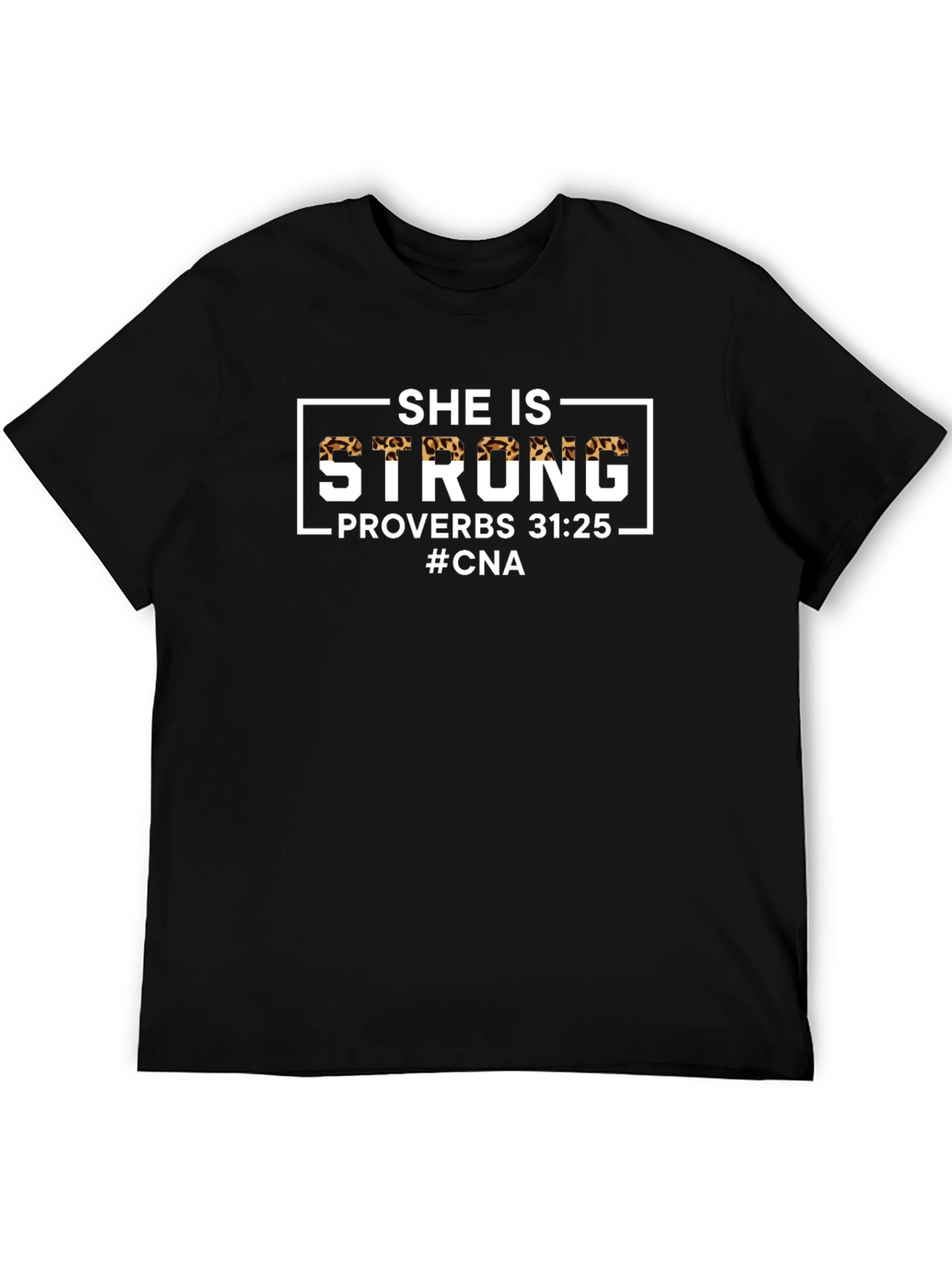 She Is Strong Proverbs 31:25 CNA T-Shirt