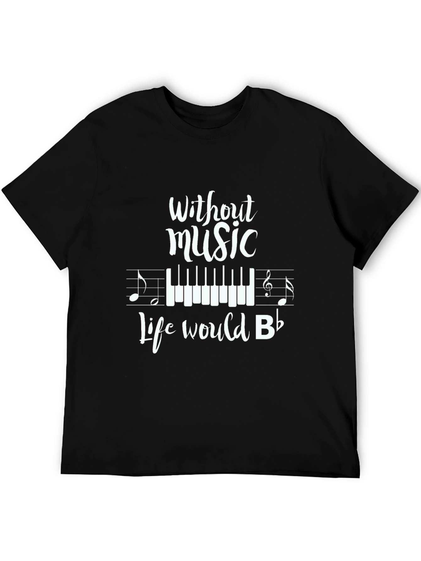 Music Lovers Tee: Without Music Life Would B Flat