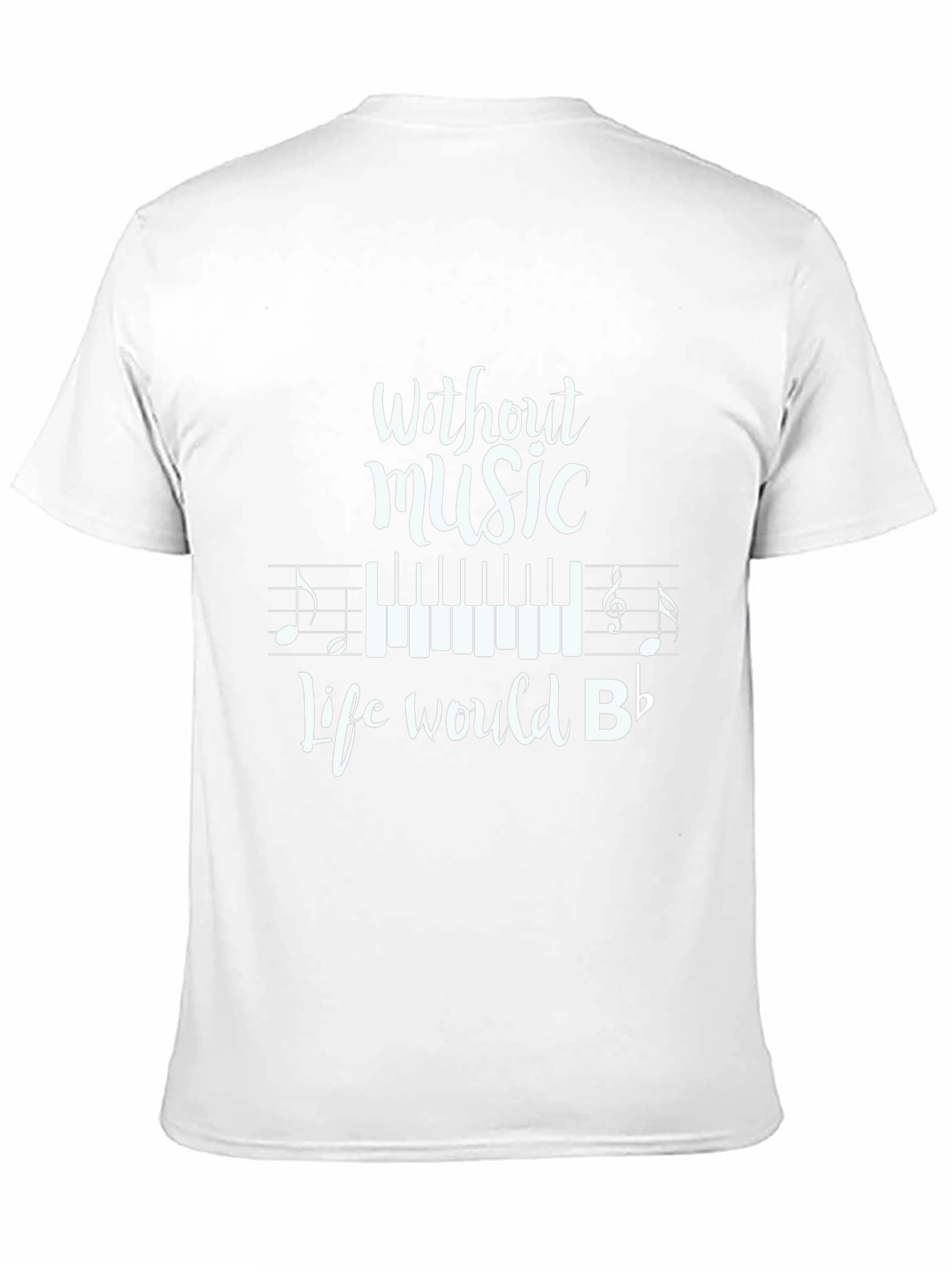 Music Lovers Tee: Without Music Life Would B Flat