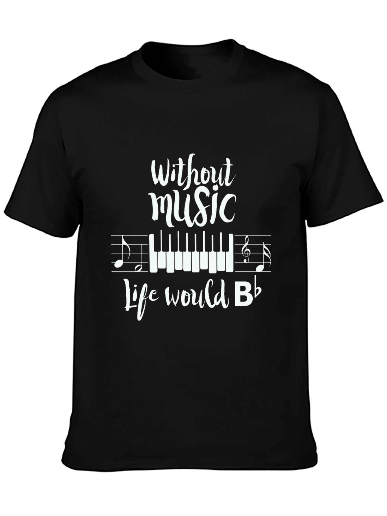 Music Lovers Tee: Without Music Life Would B Flat