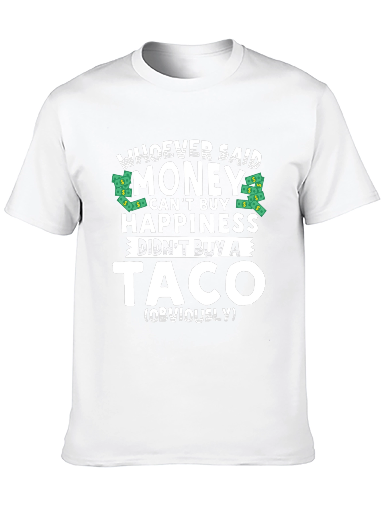 Money Cant Buy Happiness? Funny Taco T-Shirt