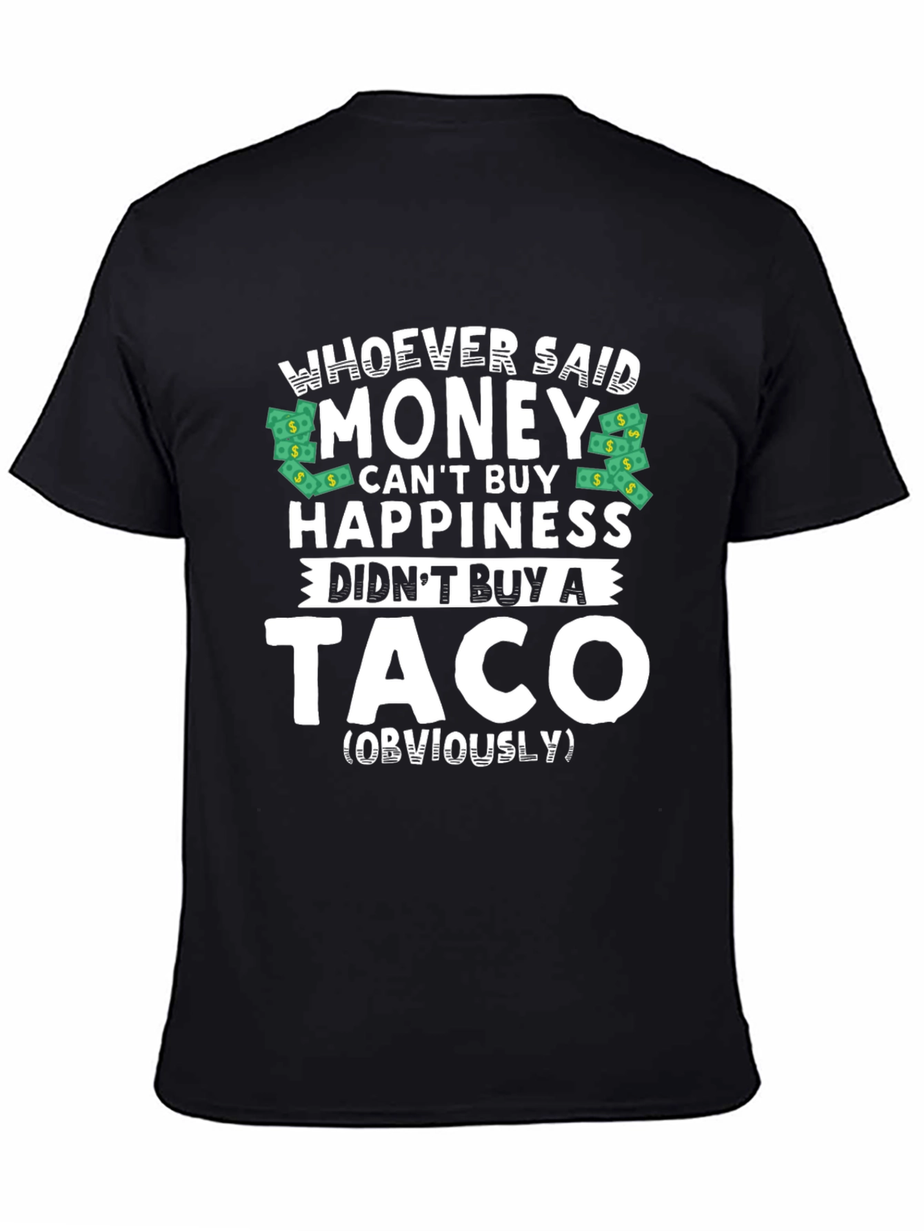 Money Cant Buy Happiness? Funny Taco T-Shirt