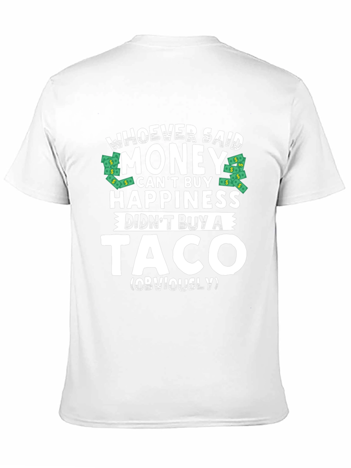 Money Cant Buy Happiness? Funny Taco T-Shirt