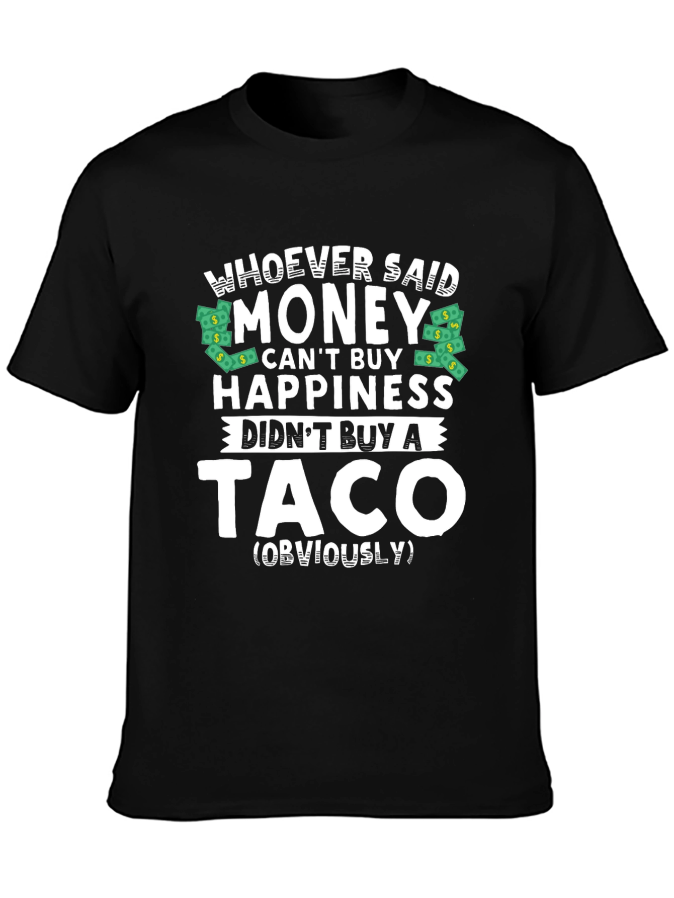 Money Cant Buy Happiness? Funny Taco T-Shirt
