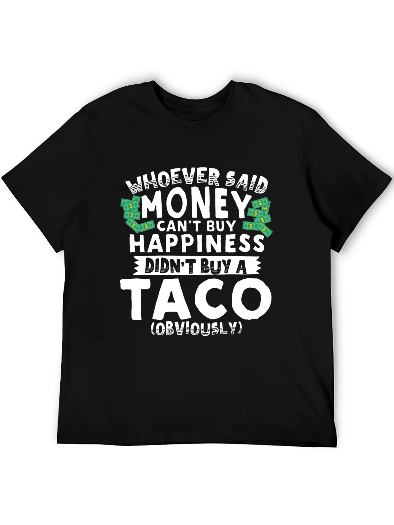 Money Cant Buy Happiness? Funny Taco T-Shirt