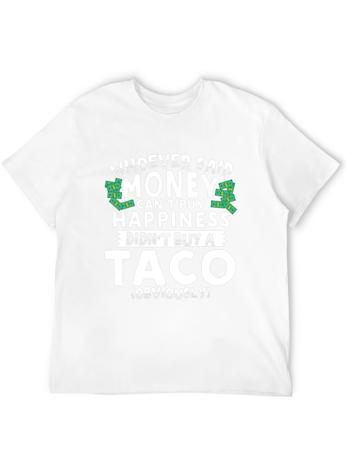 Money Cant Buy Happiness? Funny Taco T-Shirt