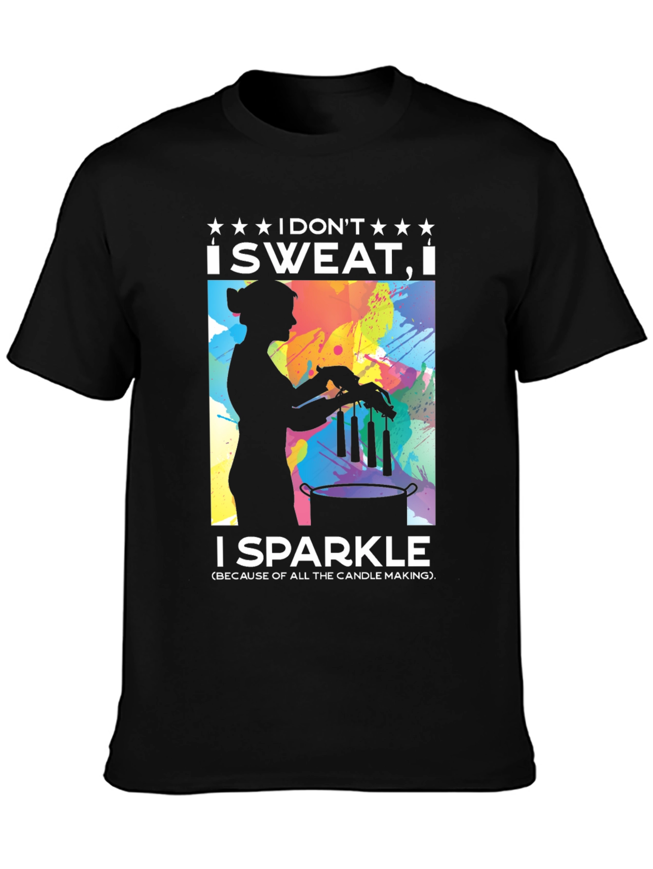 I Dont Sweat I Sparkle Candle Making T-Shirt