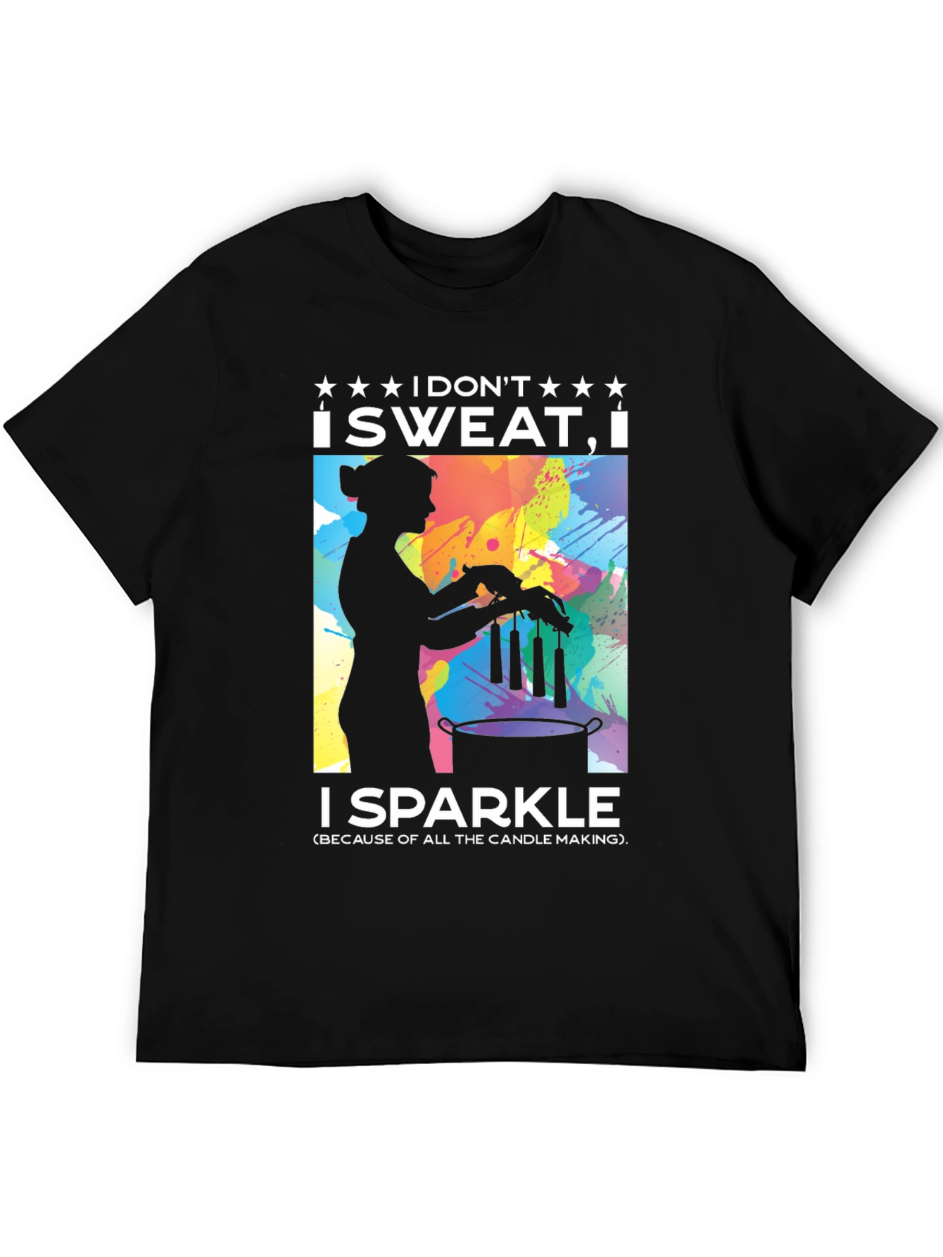 I Dont Sweat I Sparkle Candle Making T-Shirt