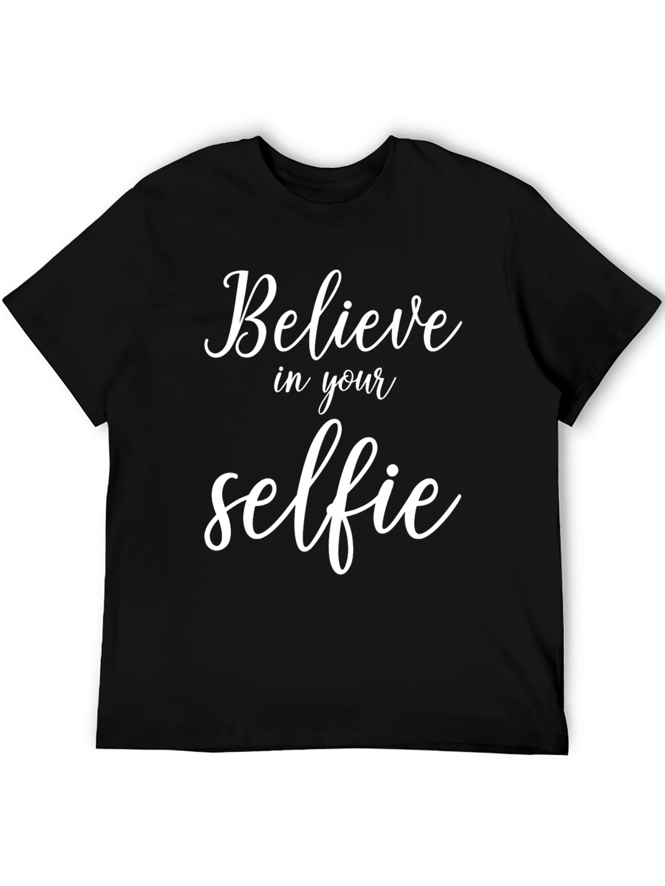 Believe In Your Selfie - Black Graphic T-Shirt