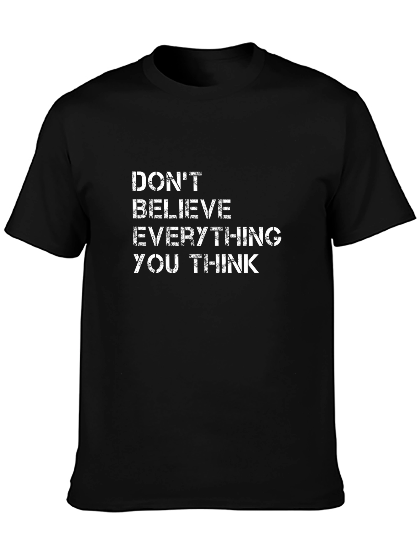 Dont Believe Everything You Think T-Shirt