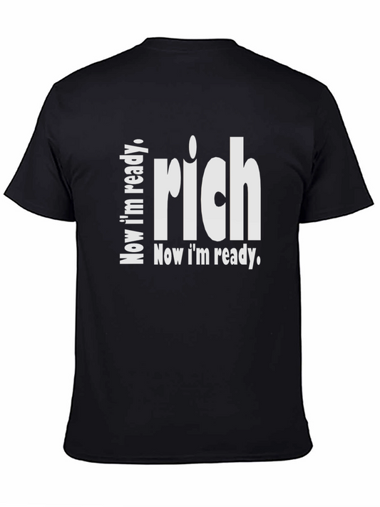 Now Im Ready Rich T-Shirt - Statement Tee