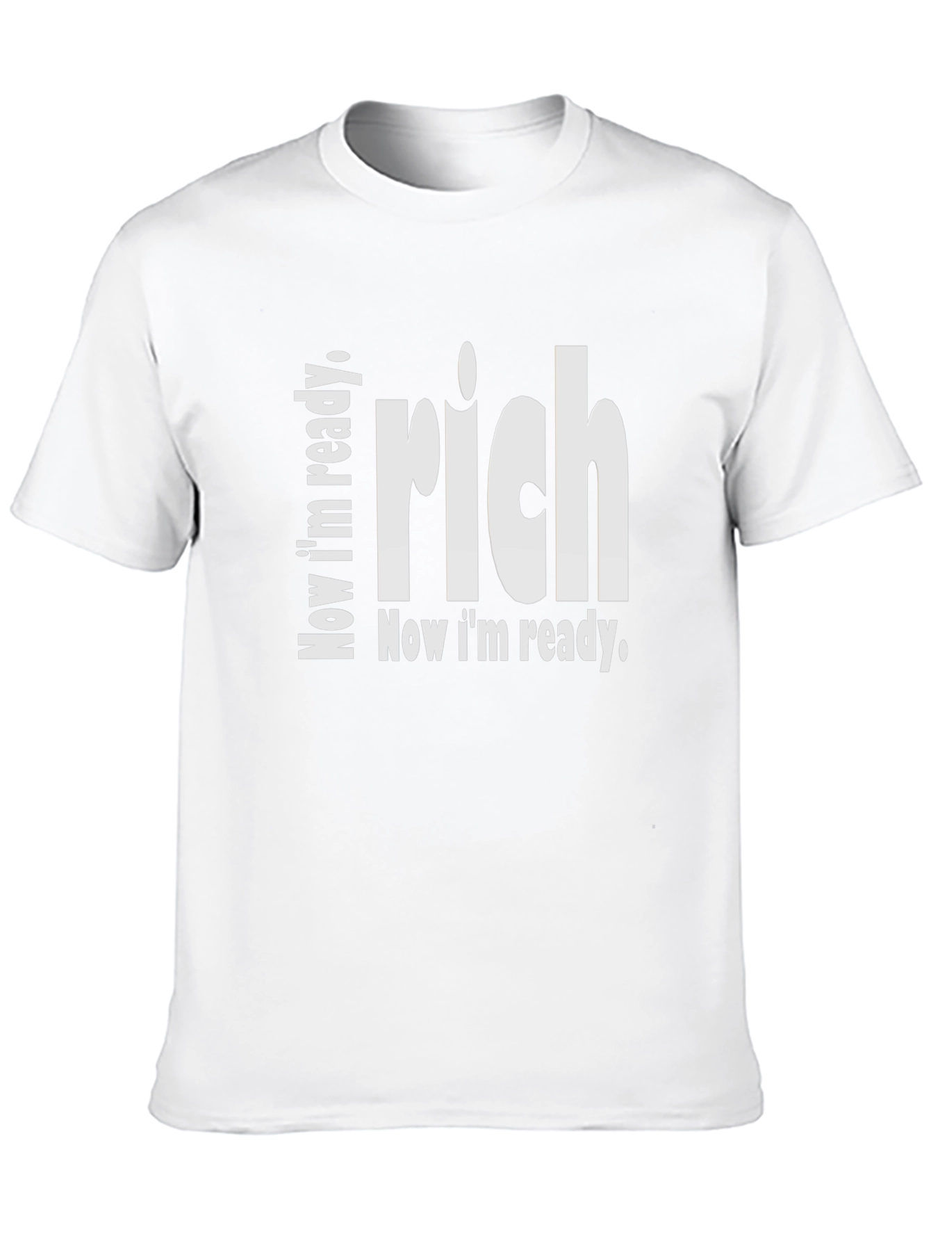 Now Im Ready Rich T-Shirt - Statement Tee