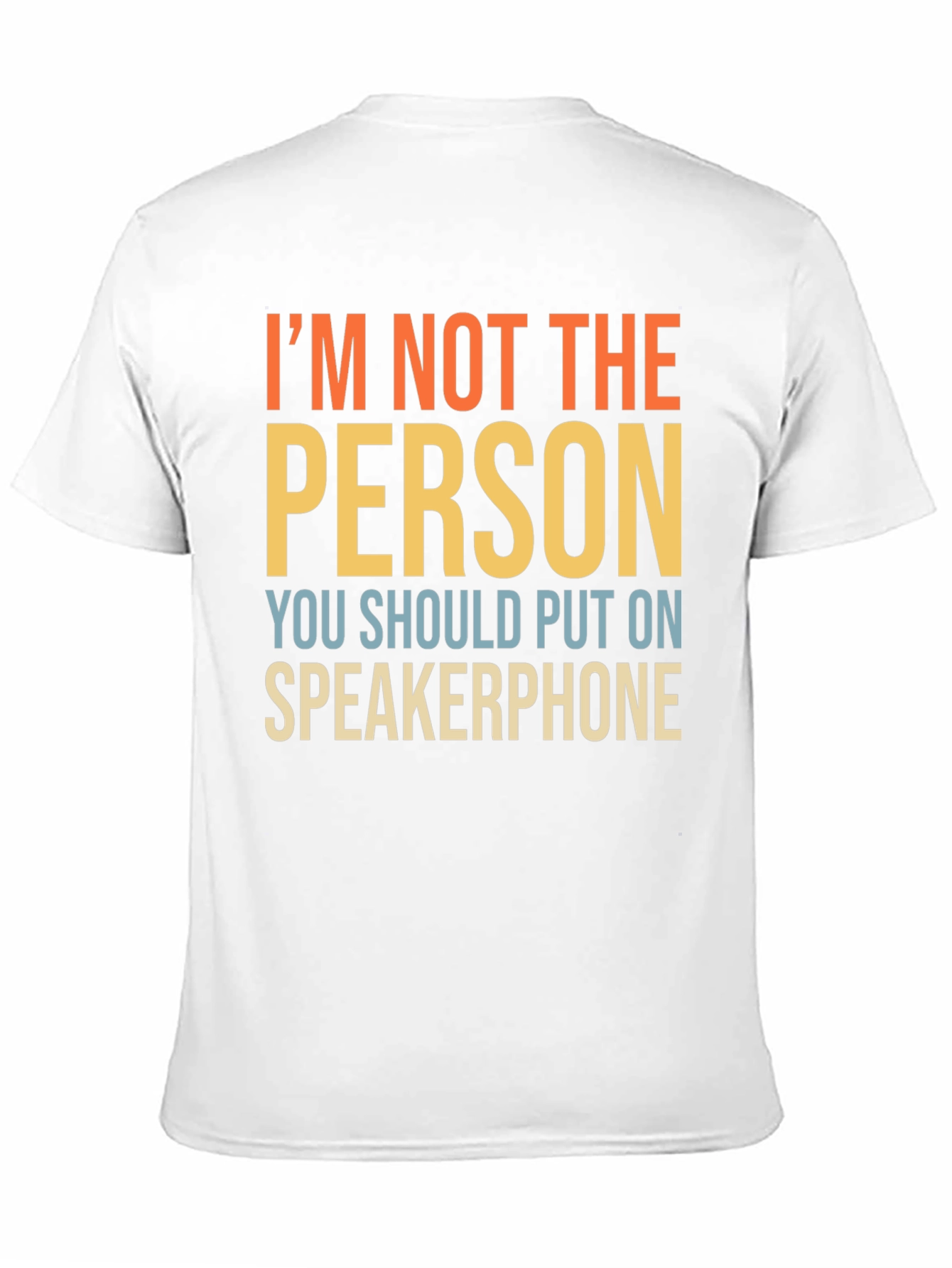 Im Not The Person Speakerphone Funny T-Shirt