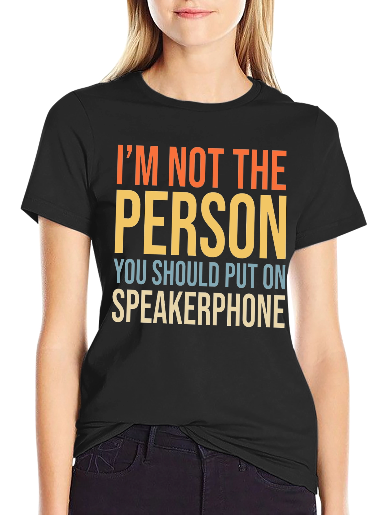 Im Not The Person Speakerphone Funny T-Shirt