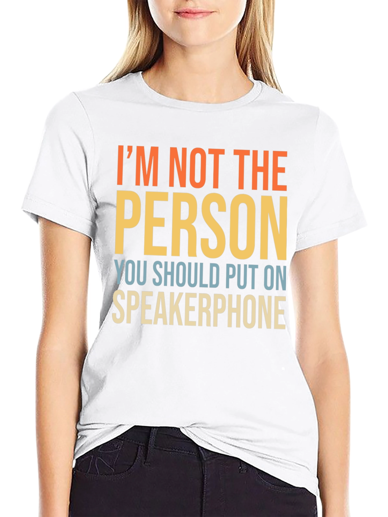 Im Not The Person Speakerphone Funny T-Shirt