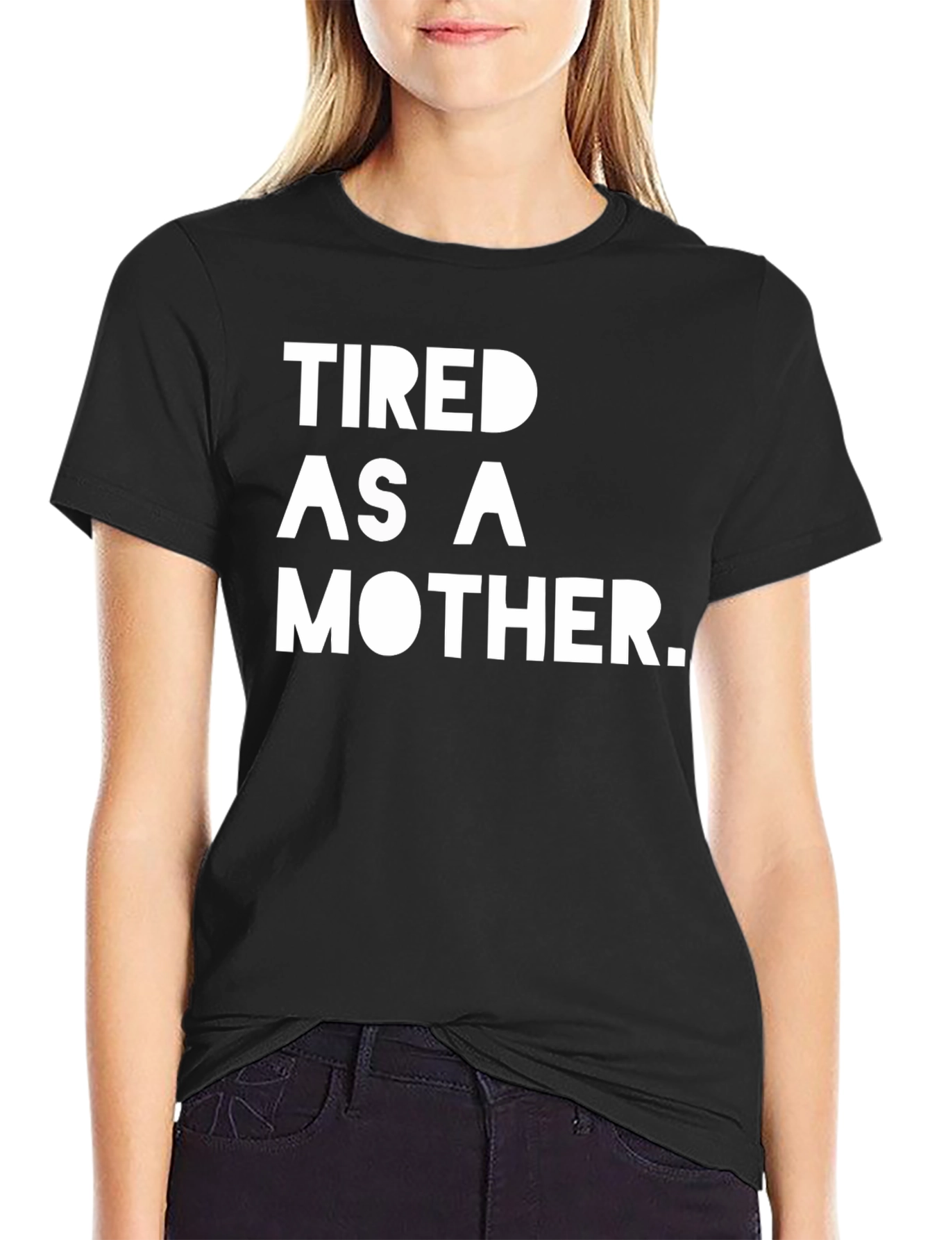 Tired as a Mother T-Shirt - Black