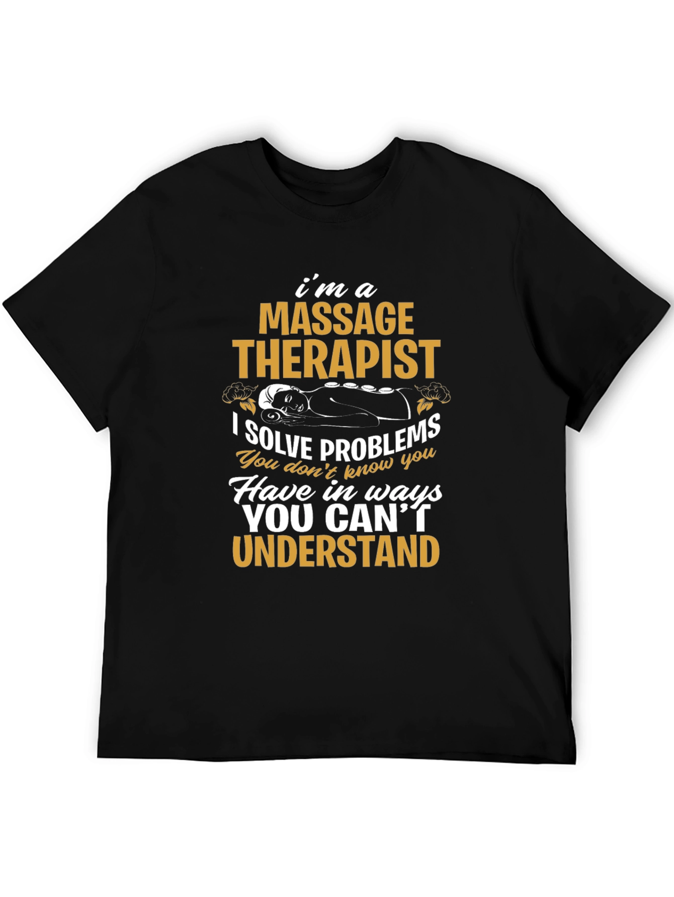 Massage Therapist T-Shirt: I Solve Problems