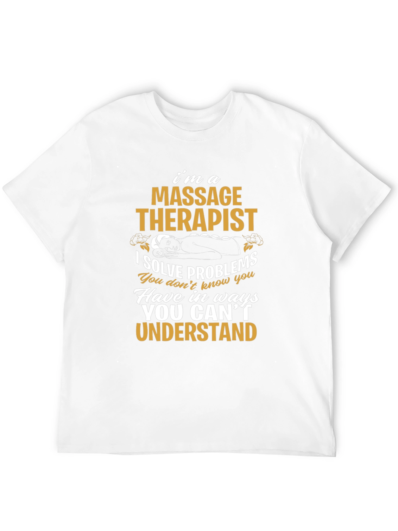 Massage Therapist T-Shirt: I Solve Problems