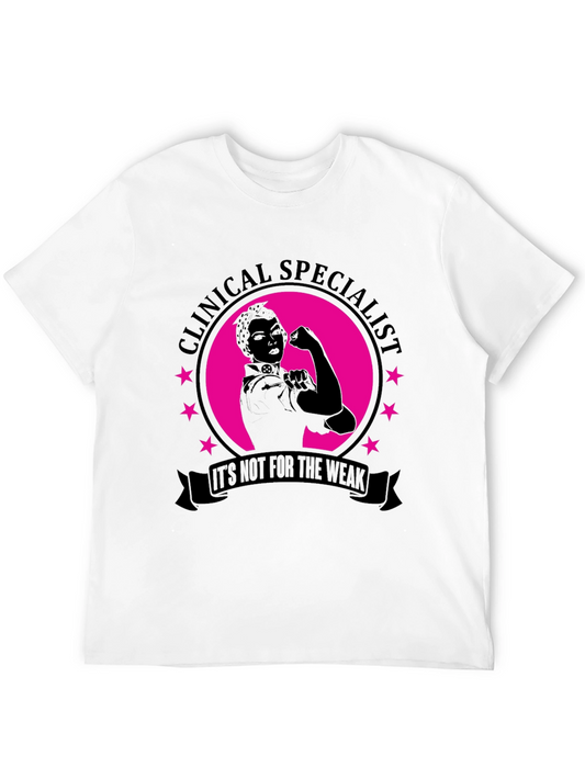 Clinical Specialist T-Shirt - Its Not For The Weak Tee