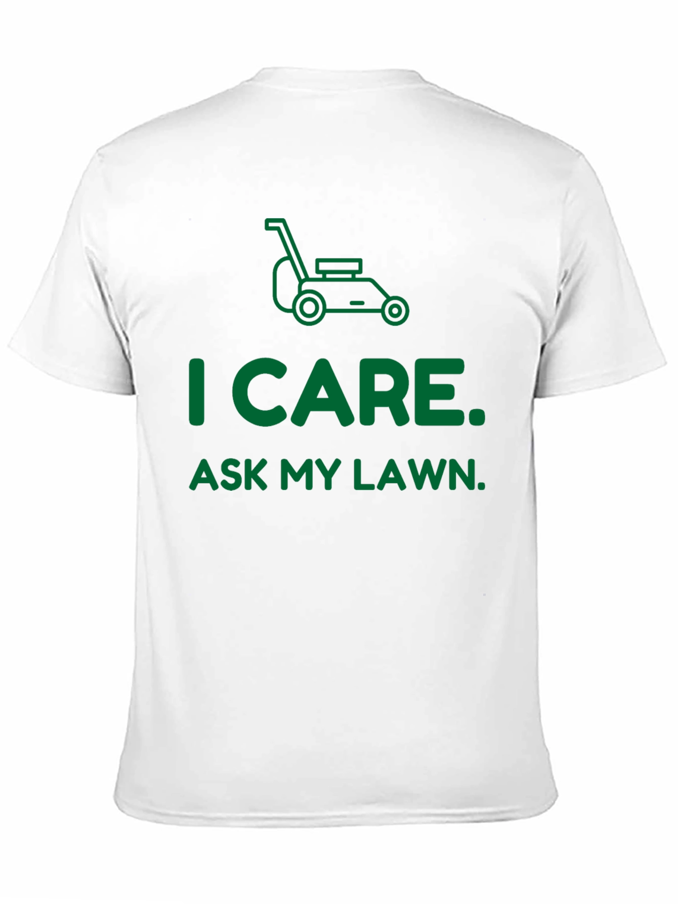 I Care. Ask My Lawn. T-Shirt