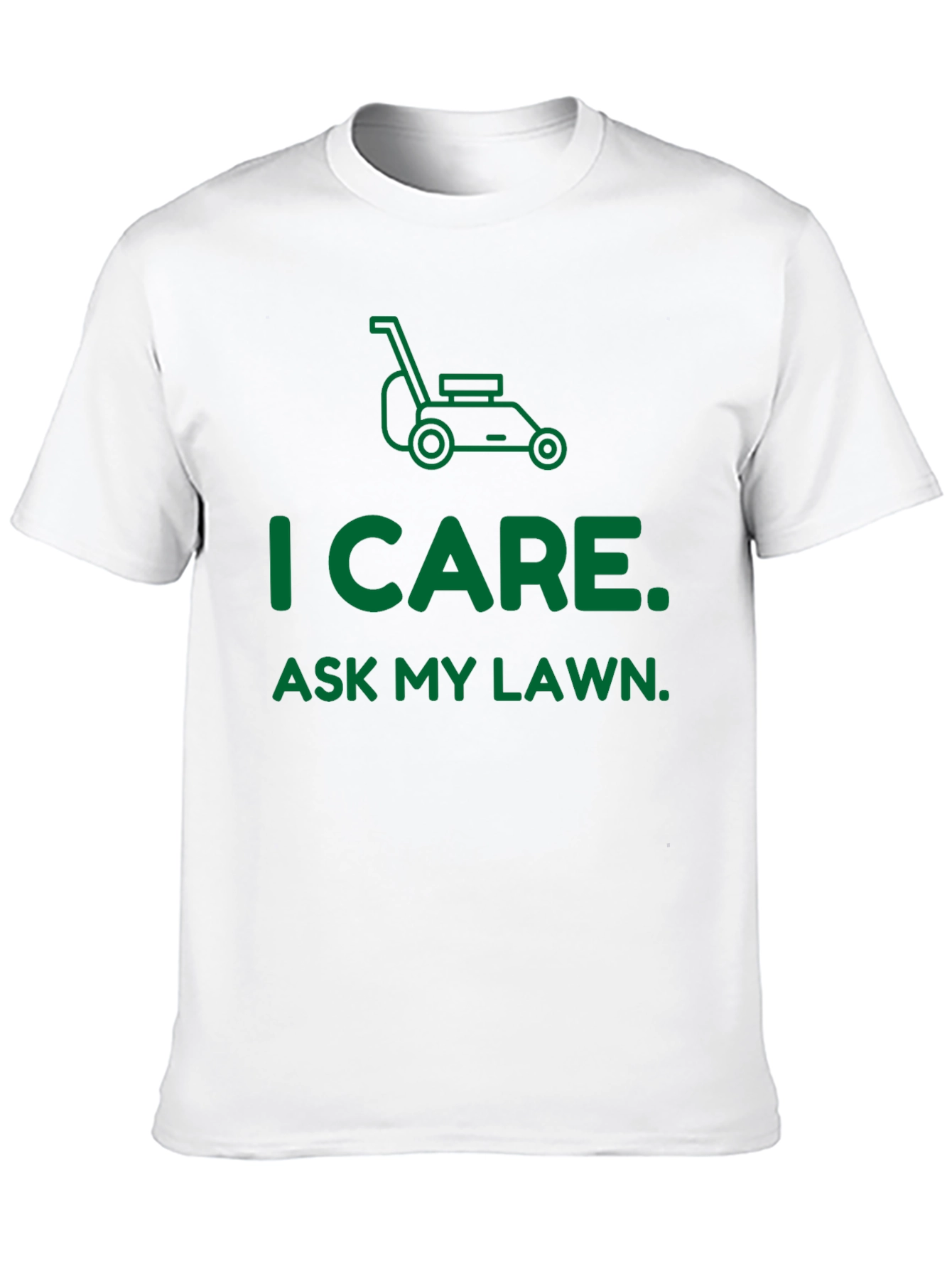 I Care. Ask My Lawn. T-Shirt