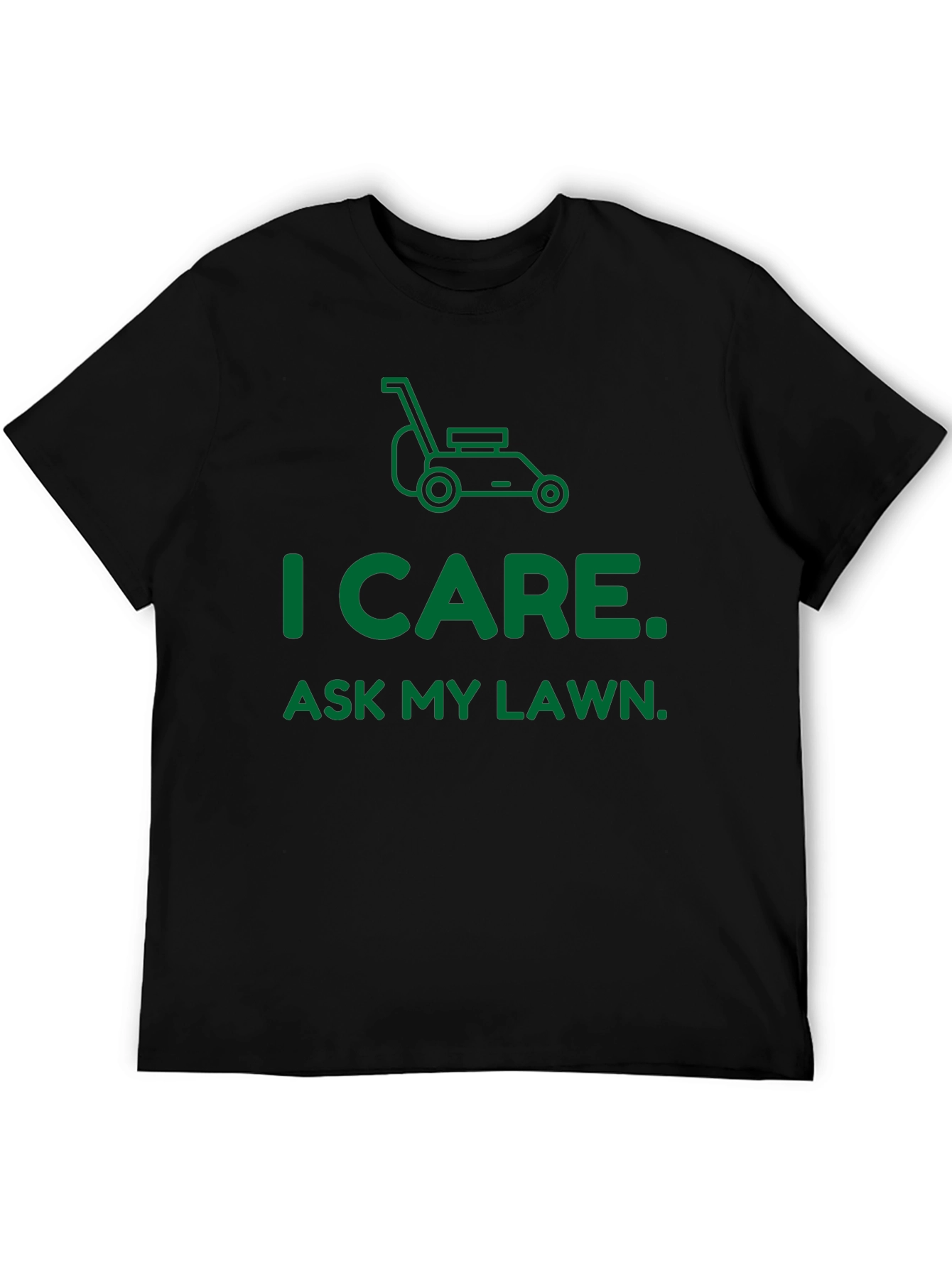 I Care. Ask My Lawn. T-Shirt