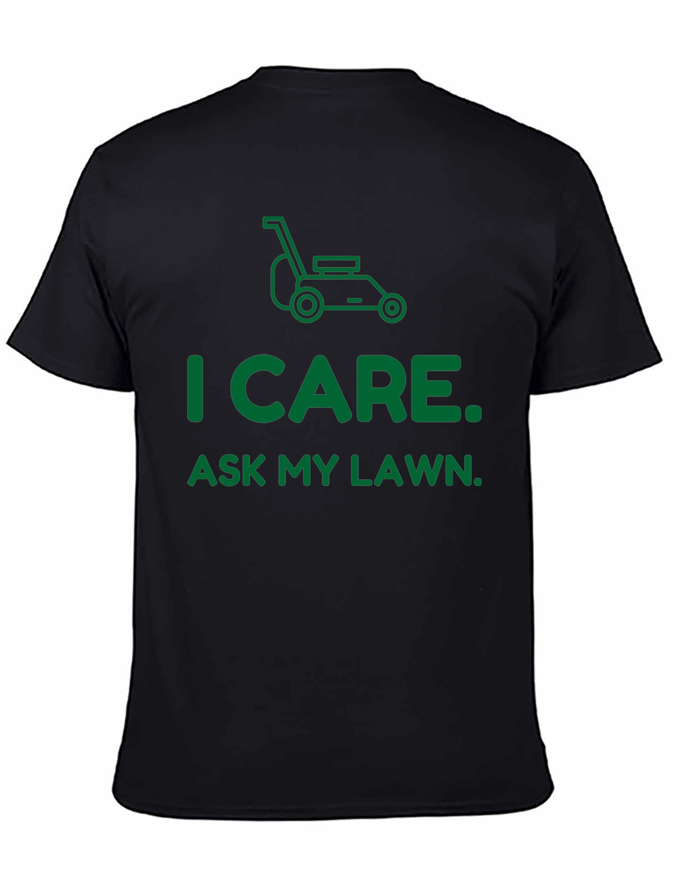 I Care. Ask My Lawn. T-Shirt