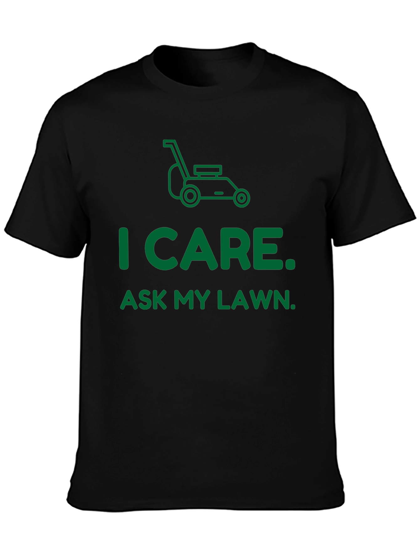 I Care. Ask My Lawn. T-Shirt