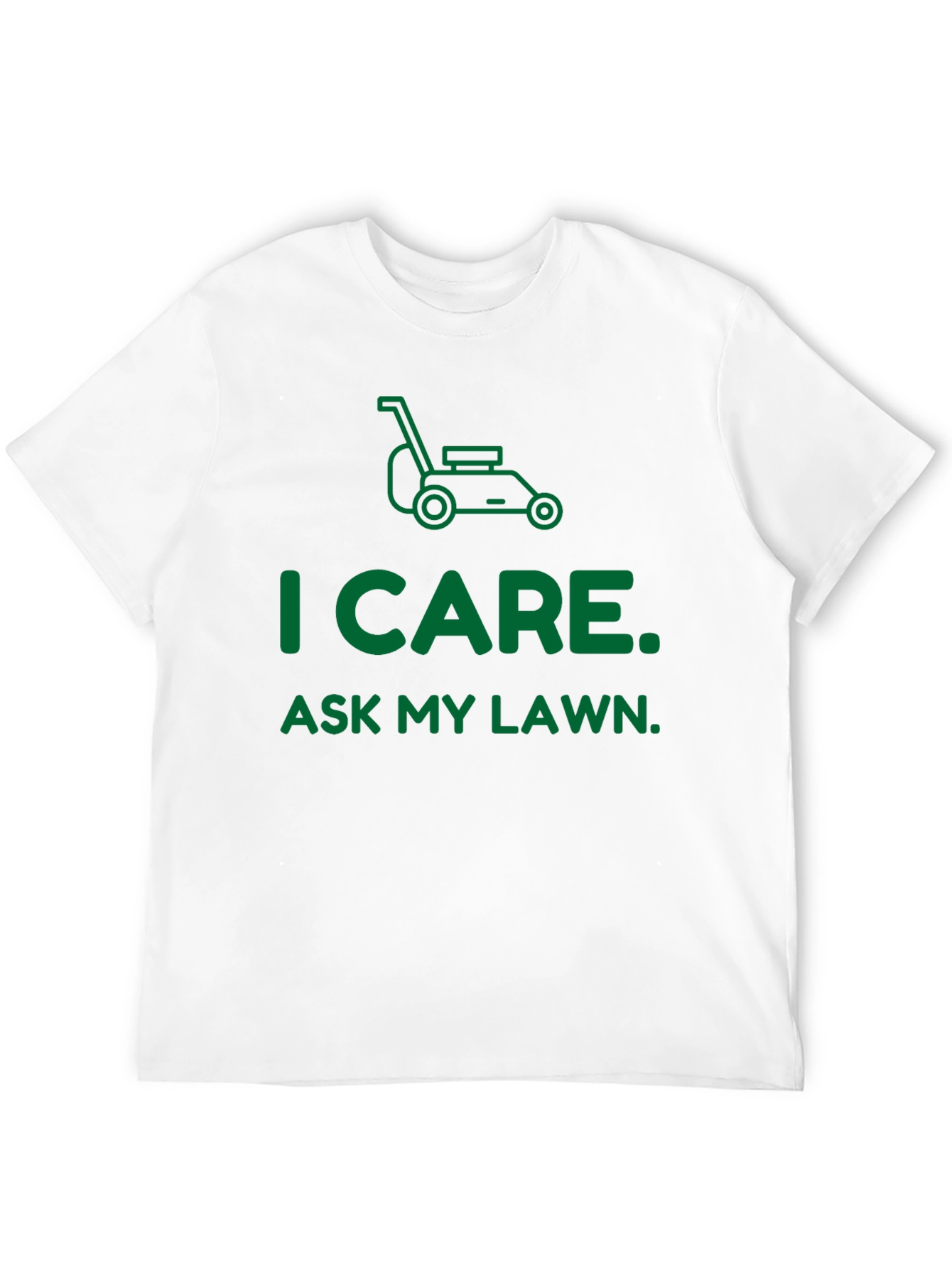 I Care. Ask My Lawn. T-Shirt