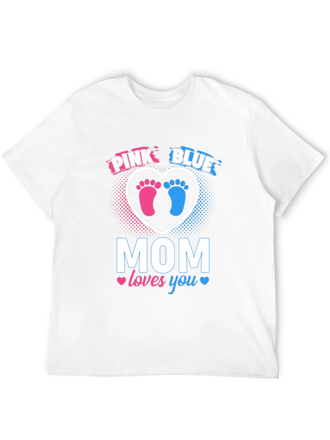 Pink or Blue Mom Loves You T-Shirt