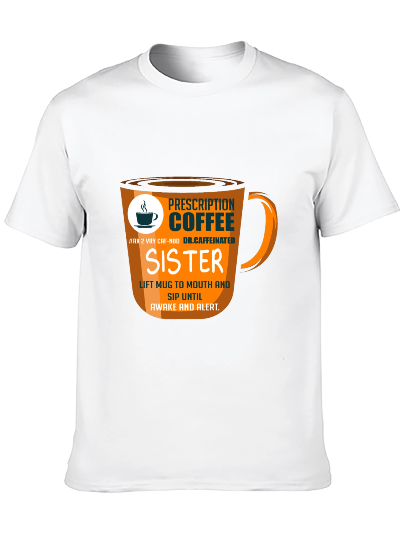 Prescription Coffee Sister T-Shirt