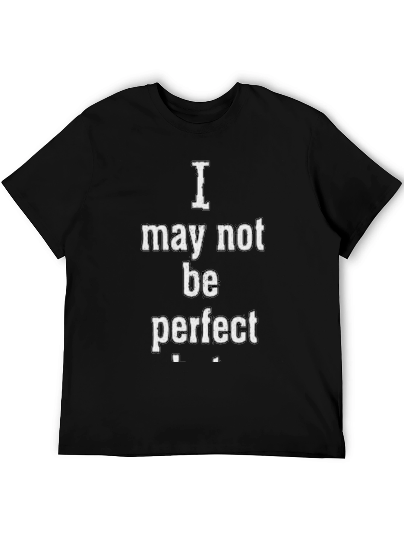 I May Not Be Perfect Graphic T-Shirt - Black
