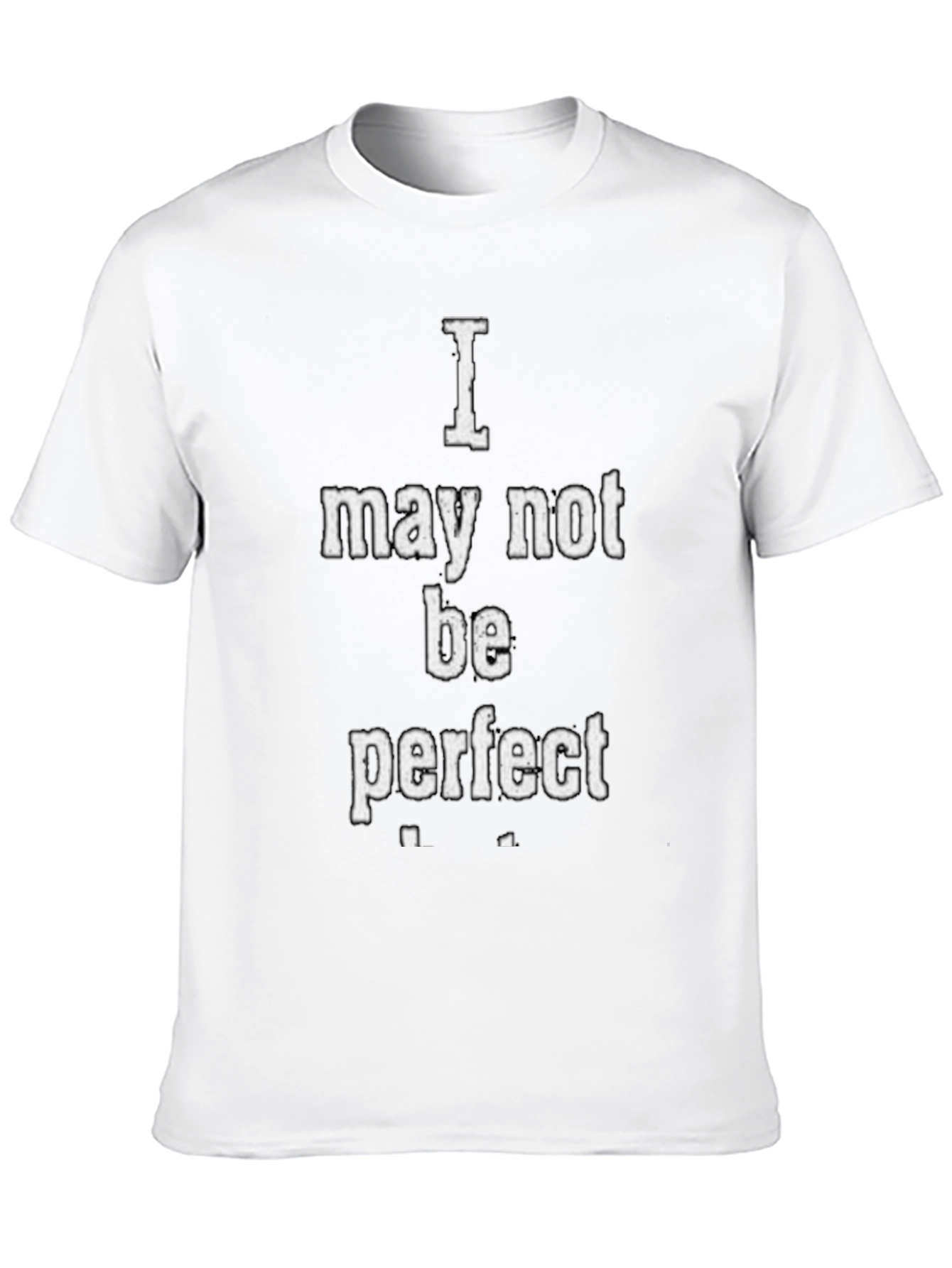 I May Not Be Perfect Graphic T-Shirt - Black