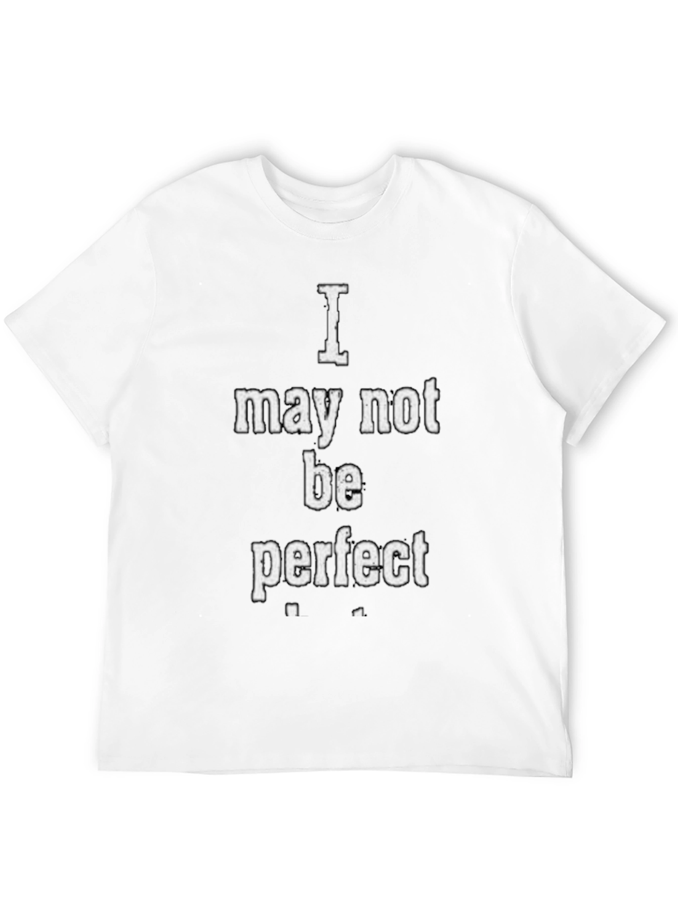 I May Not Be Perfect Graphic T-Shirt - Black
