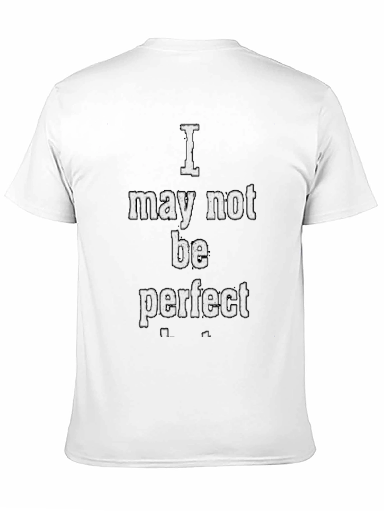 I May Not Be Perfect Graphic T-Shirt - Black