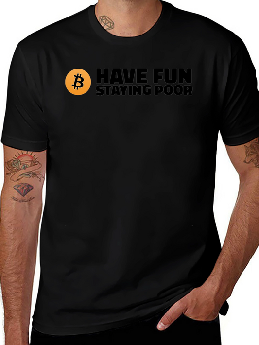 Bitcoin Have Fun Staying Poor Black T-Shirt