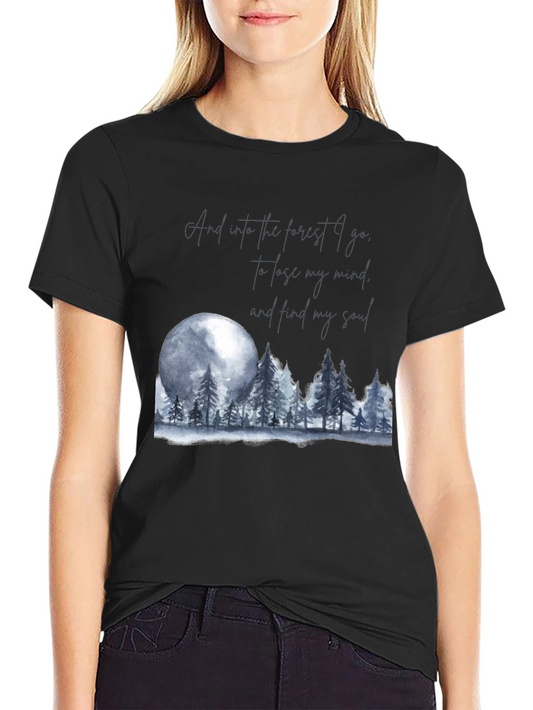 Into The Forest T-Shirt - Lose Your Mind Find Your Soul