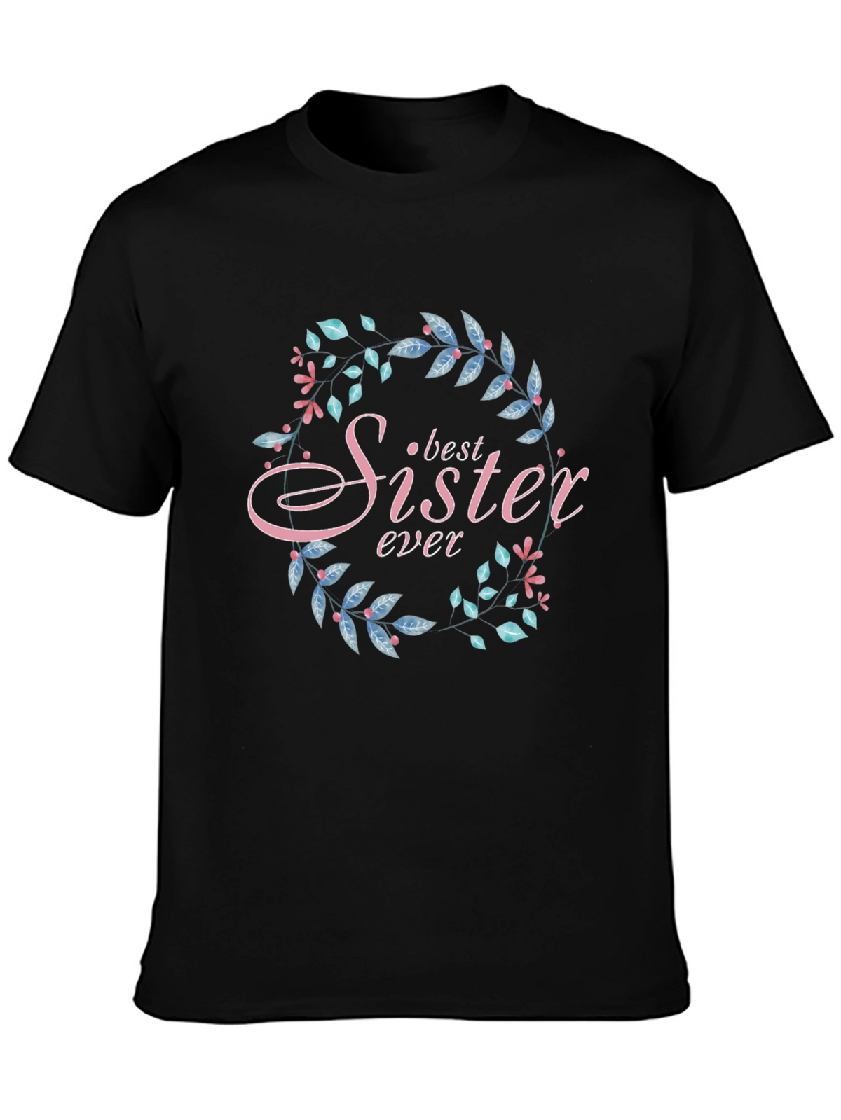 Best Sister Ever Floral Wreath Black T-Shirt