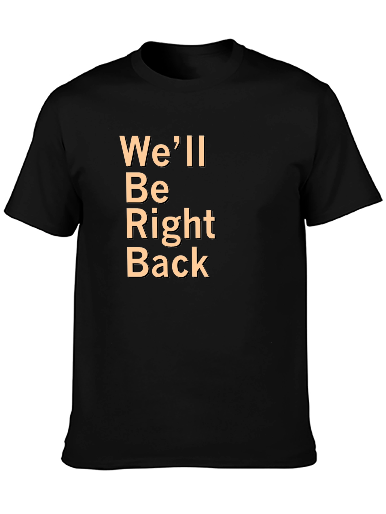 Well Be Right Back Black T-Shirt