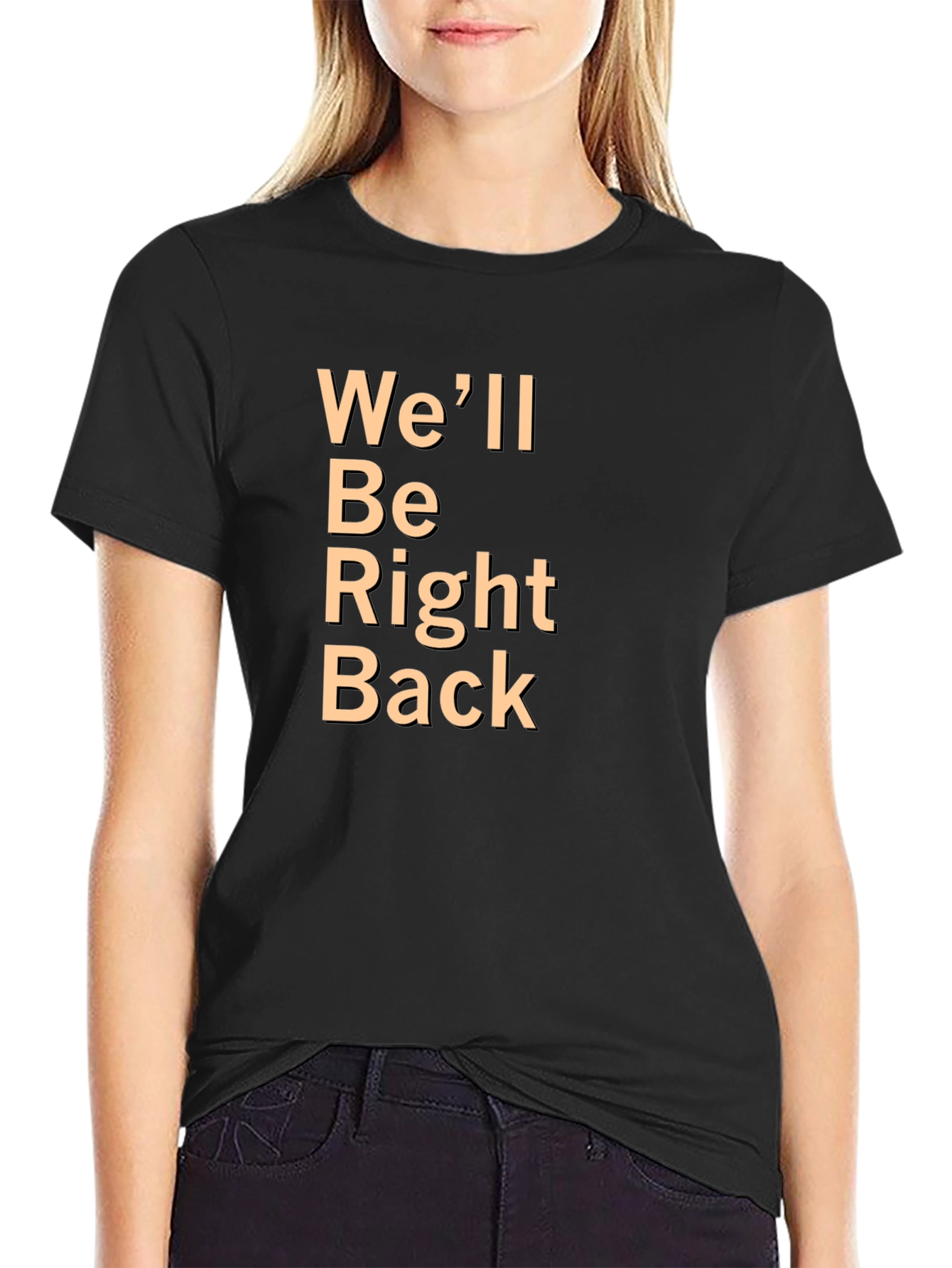 Well Be Right Back Black T-Shirt