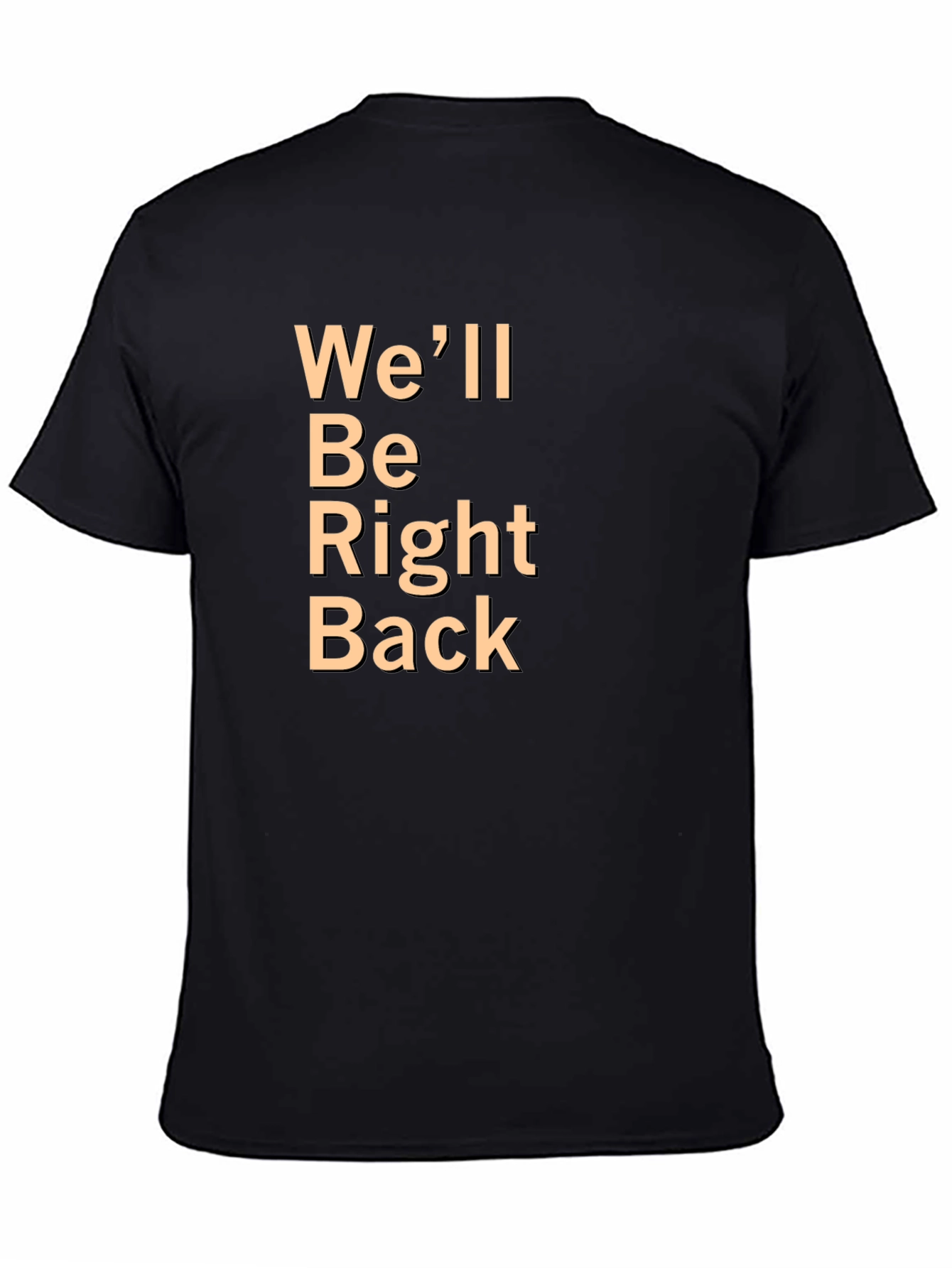 Well Be Right Back Black T-Shirt