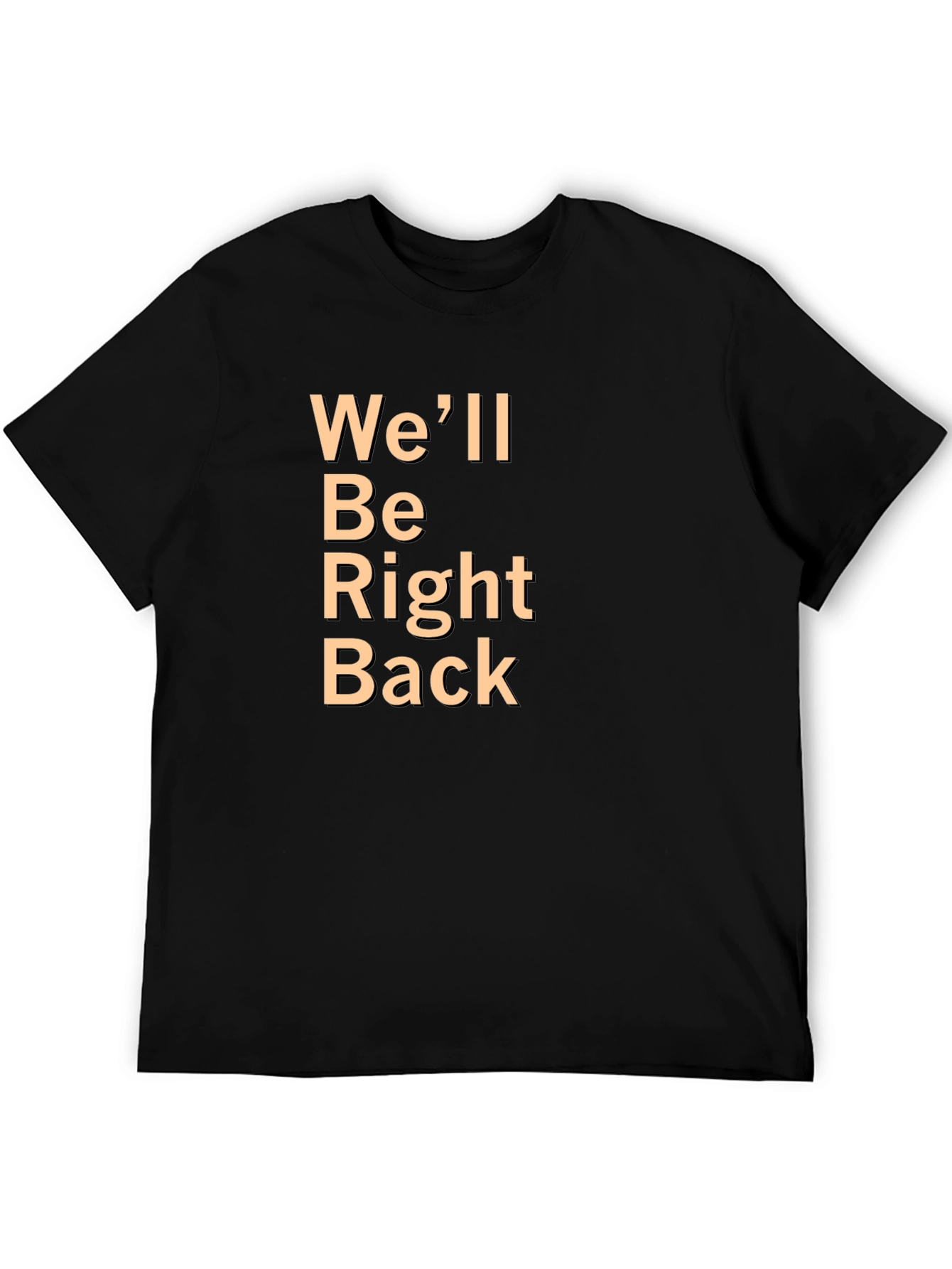 Well Be Right Back Black T-Shirt